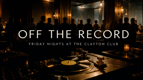 A dim club scene with a DJ turntable setup in front of silhouetted guests, with the text &ldquo;OFF THE RECORD&rdquo; for Friday nights at the Clayton Club.